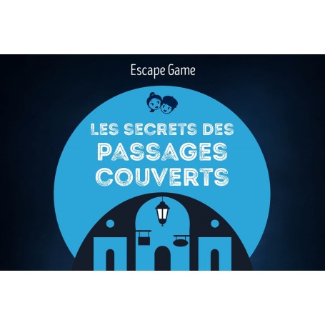 Escape Game pour les 6/9 ans  Les secrets des passages couverts